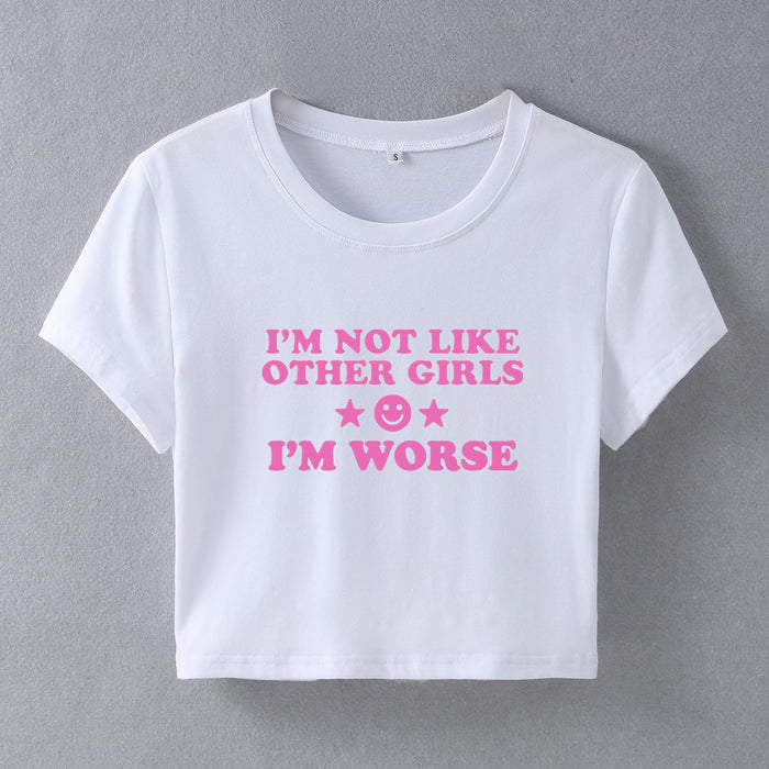 I m Not like Other Girls Street Hipster Short T shirt Women Clothing