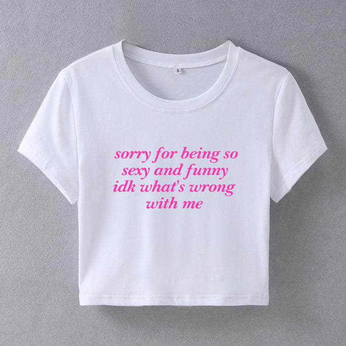 Sorry for Being So Funny Street Hipster Short T shirt Women Clothing