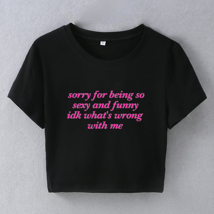 Sorry for Being So Funny Street Hipster Short T shirt Women Clothing