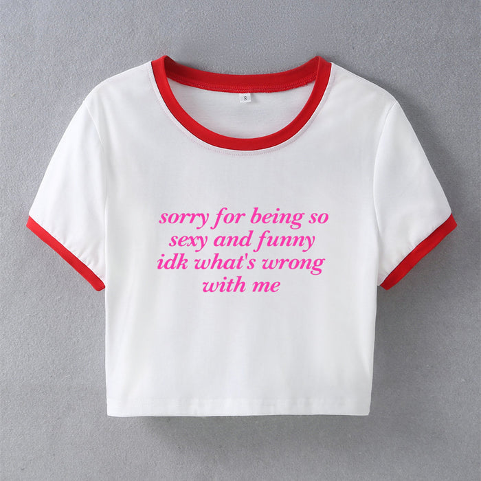 Sorry for Being So Funny Street Hipster Short T shirt Women Clothing