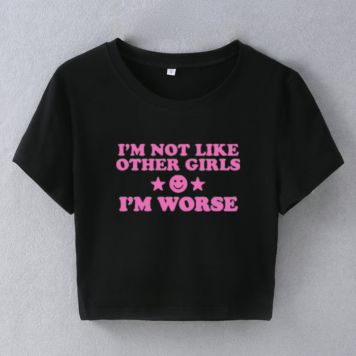 I m Not like Other Girls Street Hipster Short T shirt Women Clothing