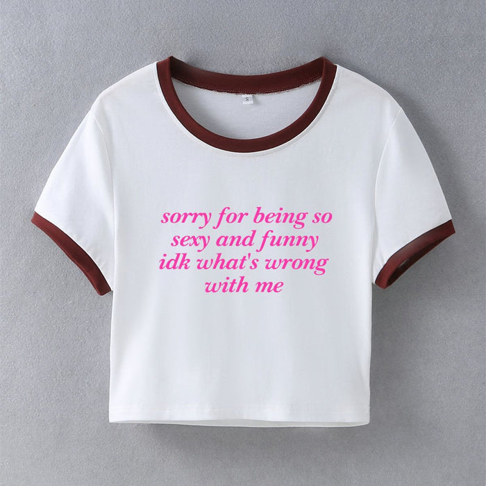 Sorry for Being So Funny Street Hipster Short T shirt Women Clothing