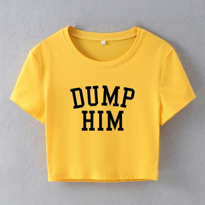 Street Hipster Sexy Dump Him Printed Short Short Sleeve T shirt Top Women Clothing